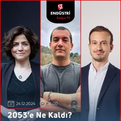 Efe Atlı & Yağız Saraçlar – Esra Aydınoğlu ile 2053’e Ne kaldı?