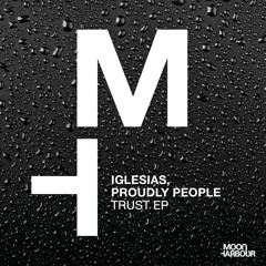 PREMIERE: Iglesias, Proudly People - Trust feat. Leah Rose [Moon Harbour]