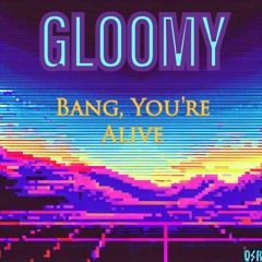 Gloomy - Bang, You're Alive (Full Album)