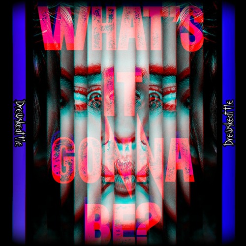 Stream Whats It Gonna Be prod Qqq By DrewMANIC Listen Online For Stream whats it gonna be prod qqq by drewmanic listen online for