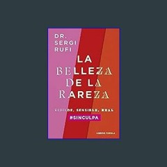 Read PDF 📖 La belleza de la rareza: Rebelde, sensible, real #sinculpa (Divulgación) (Spanish Editi