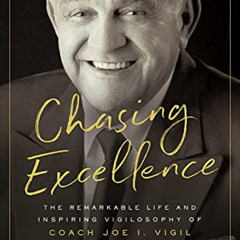 [Get] KINDLE 📌 Chasing Excellence: The Remarkable Life and Inspiring Vigilosophy of