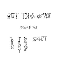 Out The Way (Prod. By RTBWEST)
