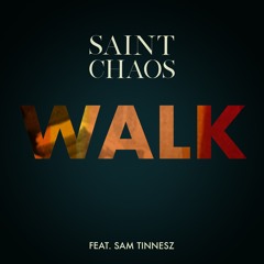 Saint Chaos - Walk (feat. Sam Tinnesz)