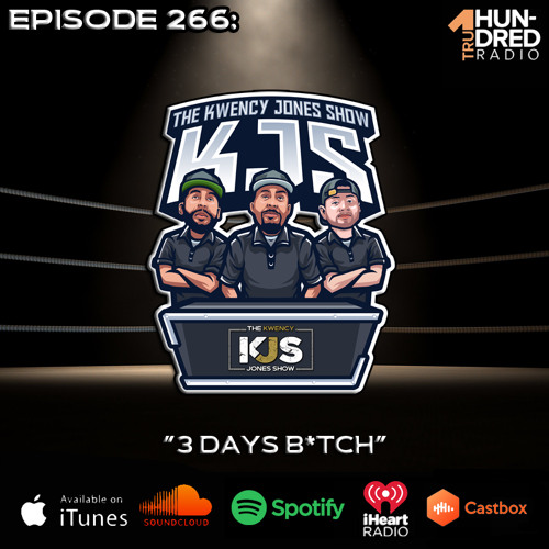 KJS | Episode 266 - "3 Days B*tch"