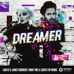 LODATO & Janice Robinson - Dreamer (Vinny Vibe X LODATO VIP Remix)