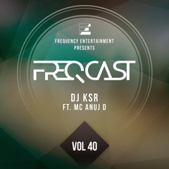 DJ KSR ft. MC Anuj D - FreqCast Vol. 40