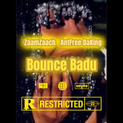 BOUNCE BADU (AntFreeDaKing Mixx)