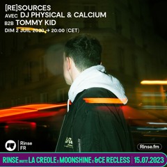 [re]sources avec DJ Physical & Calcium b2b Tommy Kid - 02 Juillet 2023