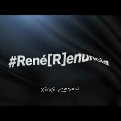 Cosculluela - #RenéRenuncia