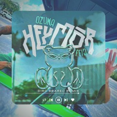 Ozuna Feid - Hey Mor (Diro Brarec Edm Remix)
