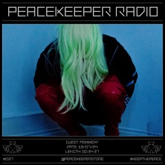 PEACEKEEPER RADIO #037 - Femmexy