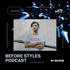 BEFORE STYLES PODCAST #001 con 98RPM