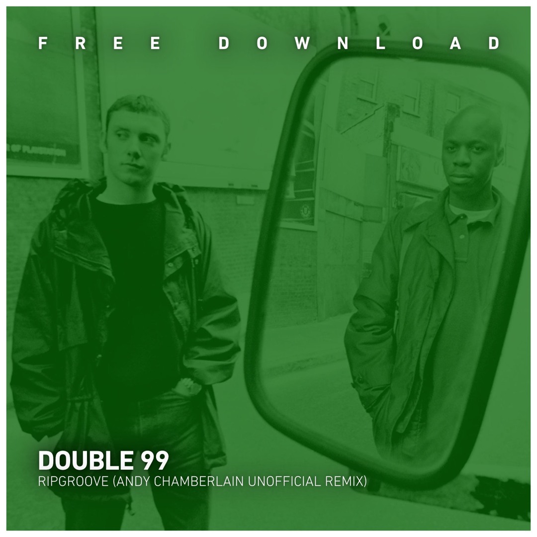 FREE DOWNLOAD: Double 99 - Ripgroove (Andy Chamberlain Unofficial Remix)