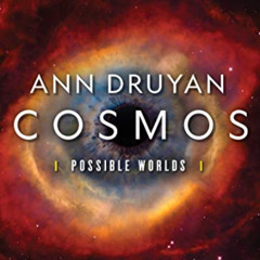 [Download] EBOOK 📃 Cosmos: Possible Worlds by  Ann Druyan [KINDLE PDF EBOOK EPUB]