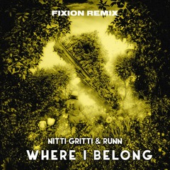 Nitti Gritti & RUNN - Where I Belong (Fixion Remix)