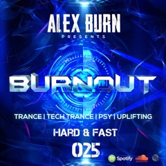 Alex Burn - BURNOUT #025 [Hard & Fast]