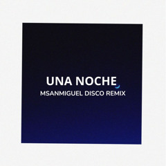 Alleh & Yorghaki - Una Noche (Msanmiguel Disco remix)