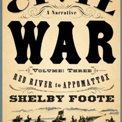 ACCESS [KINDLE PDF EBOOK EPUB] The Civil War: A Narrative: Volume 3: Red River to Appomattox (Vintag