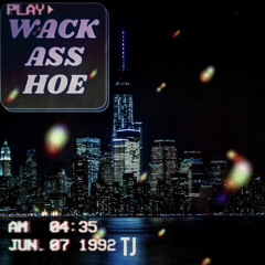 Wack A$$  H0E