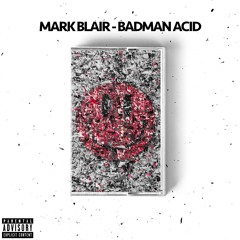 Mark Blair - Badman Acid