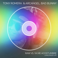 Tony Romera  & Arcangel Ft Bad Bunny - Raw VS Me Acostumbre (Jans Mash Up) FREE DOWNLOAD