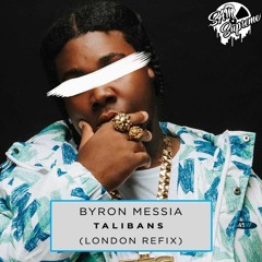 Byron Messia - Talibans (London Refix)