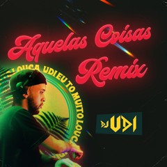 AQUELAS COISAS [FUNK REMIX] - DJ UDI