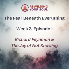 Week 3, Day 1_ The Joy of Not Knowing