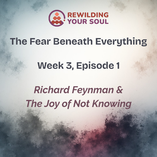 Week 3, Day 1_ The Joy of Not Knowing