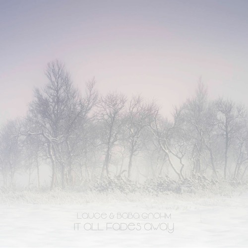 Lauge & Baba Gnohm - It All Fades Away (Ambient Edit)