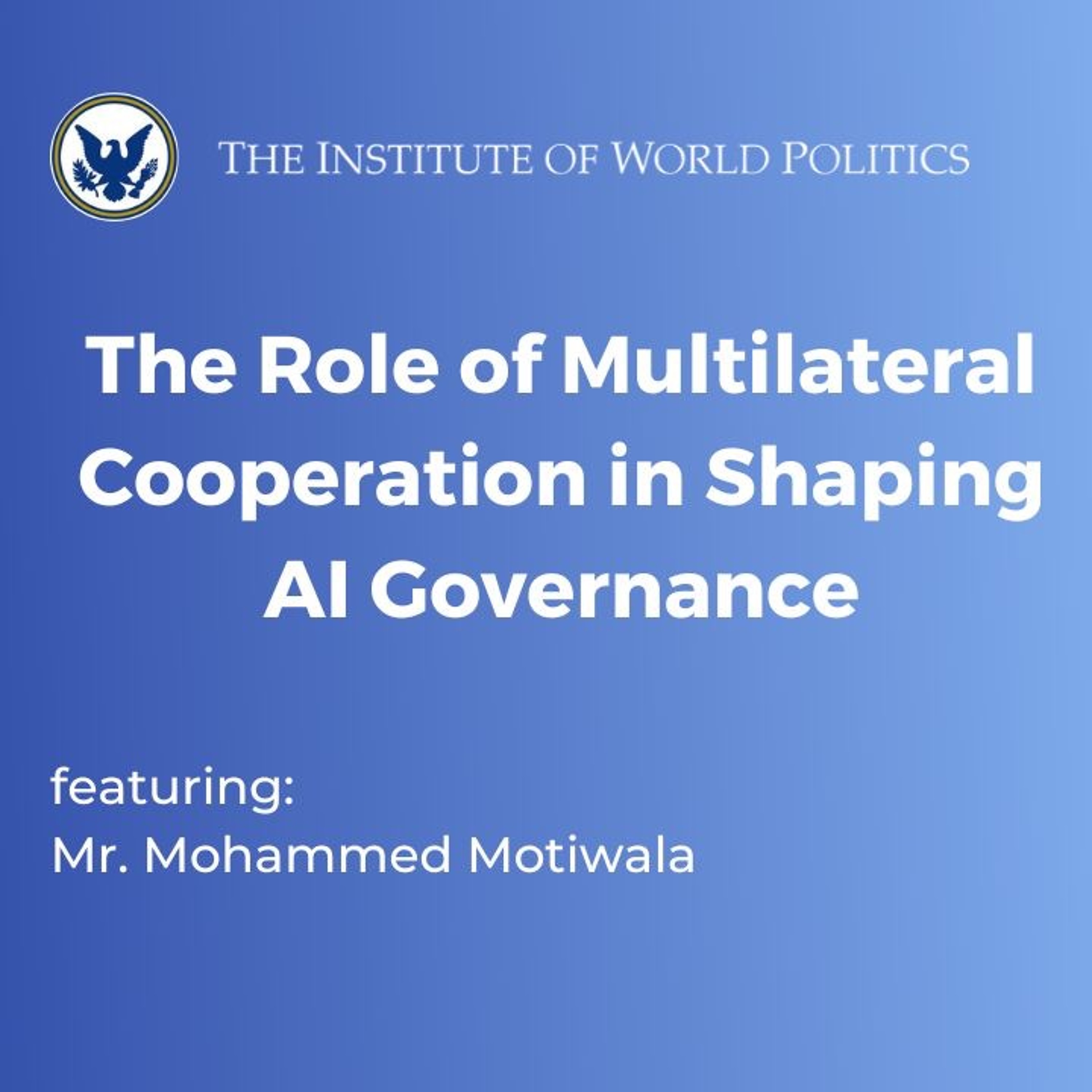 The Role Of Multilateral Cooperation In Shaping AI Governance