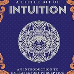 View EBOOK 🗸 A Little Bit of Intuition: An Introduction to Extrasensory Perception (