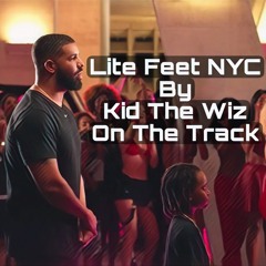 Lite Feet New York ! FT Drake - Kid The Wiz On The Track  🔥