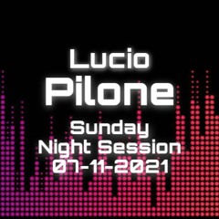 Sunday Night Session - 07/11/2021 - Lucio Pilone