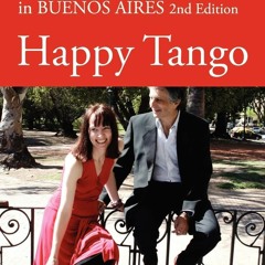 get [❤ PDF ⚡]  Happy Tango: Sallycat's Guide to Dancing in Buenos Aire