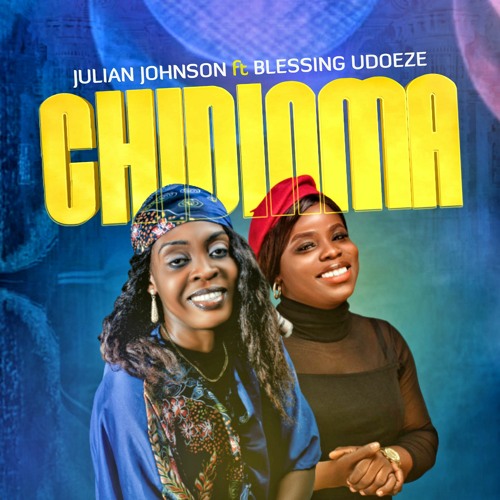 CHIDINMA - JULIAN JOHNSON Ft BLESSING UDOEZE