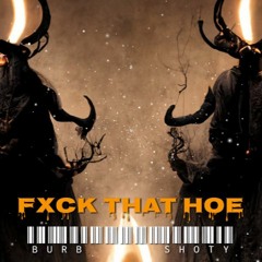 FXCK THAT HOE Feat. SHOTY