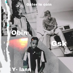 obin X Y-lann X GSK Gâter le coin
