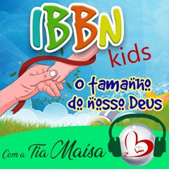 IBBN Kids #02 - O Tamanho do Nosso  Deus