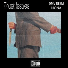 DMV REEM- Trust Issues featuring MONA