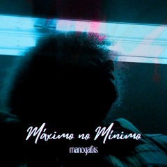 Manogabis - Maximo No Minimo
