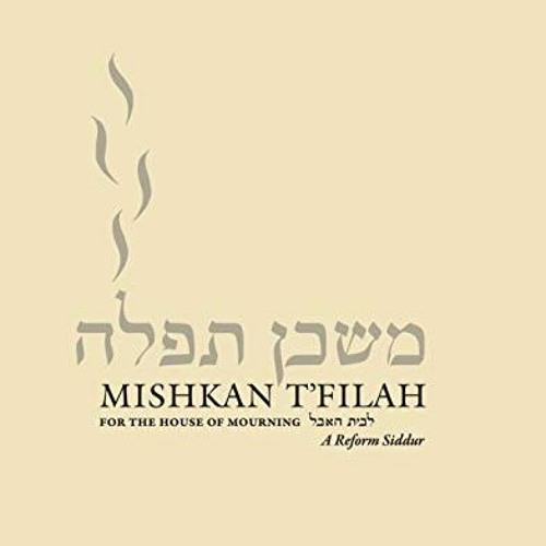 Stream Get PDF Mishkan T'filah for the House of Mourning by Rabbi ...