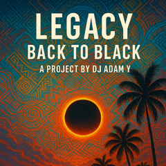 Legacy by Dj Adam Y - Back To Black (Afro House Dj Set - FREE DOWNLOAD)