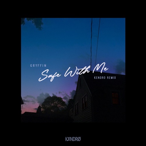 Gryffin & Audrey Mika - Safe With Me (KENDRO Remix)