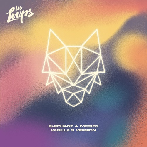 Les Loups - Elephant & Ivory (Vanilla’s Version)