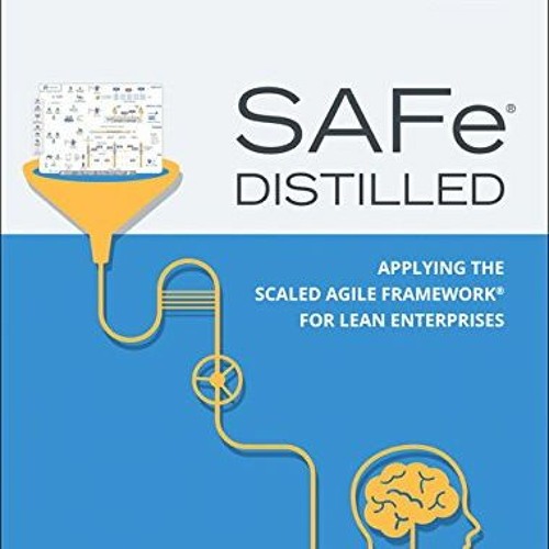 [View] PDF 💔 SAFe 4.5 Distilled: Applying the Scaled Agile Framework for Lean Enterp
