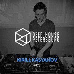 Kirill Kasyanov - Deep House Petersburg #178 [March 2025]