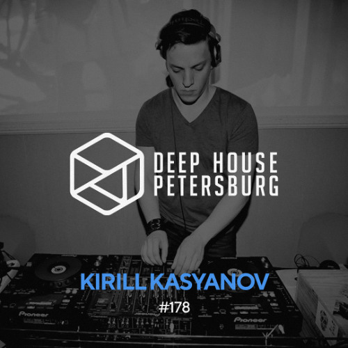 Kirill Kasyanov - Deep House Petersburg #178 [March 2025]