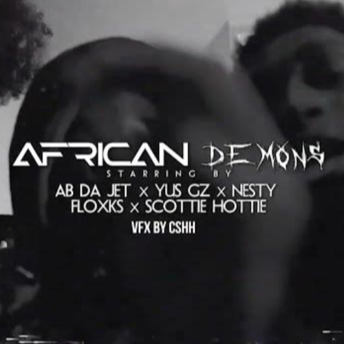 AFRICAN DEMONS PT2 - YusGz Scotty2Hotty NestyFloxks AbDaJett